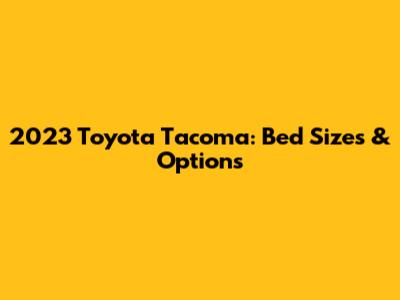 2023 Toyota Tacoma: Bed Sizes & Options
