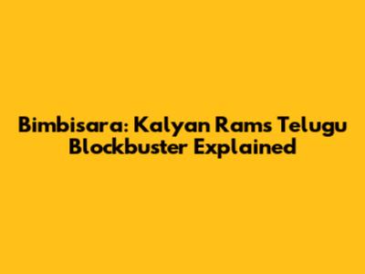 Bimbisara: Kalyan Ram's Telugu Blockbuster Explained