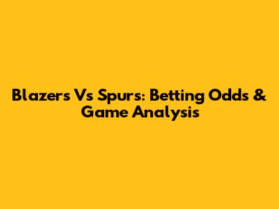 Blazers Vs Spurs: Betting Odds & Game Analysis