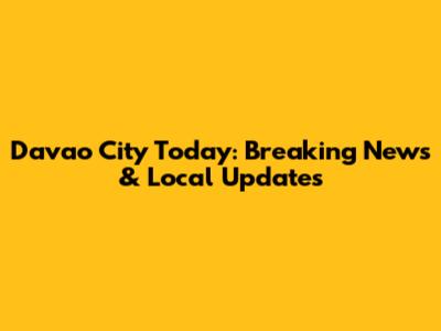 Davao City Today: Breaking News & Local Updates