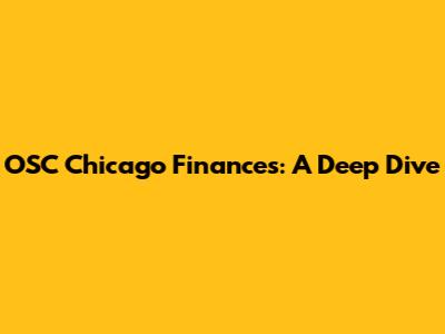 OSC Chicago Finances: A Deep Dive