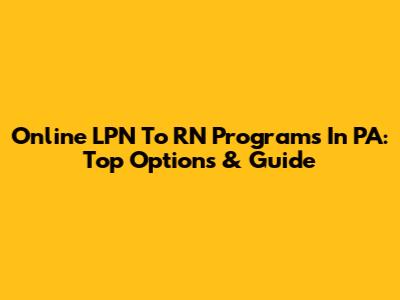 Online LPN To RN Programs In PA: Top Options & Guide