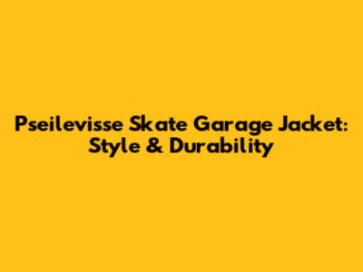 Pseilevisse Skate Garage Jacket: Style & Durability