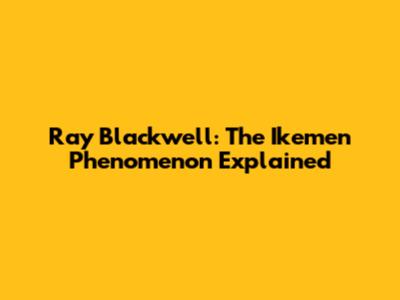 Ray Blackwell: The Ikemen Phenomenon Explained