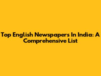 Top English Newspapers In India: A Comprehensive List